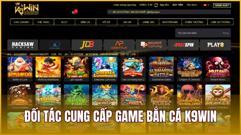 Đối tác cung cấp game bắn cá đổi thưởng cho K9WIN