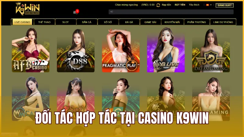 K9WIN hợp tác với các nhà cung cấp game Live Casino đình đám