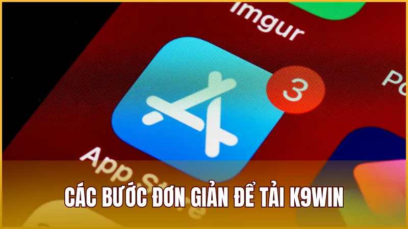 Tải K9WIN 2 Các bước đơn giản để tải K9WIN thành công trên mọi thiết bị