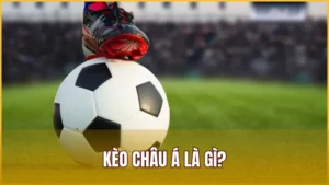 Kèo Châu Á Là Gì