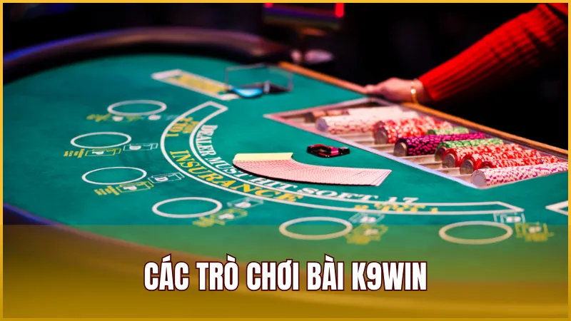 Các trò chơi đánh bài đổi thưởng hấp dẫn do K9WIN cung cấp
