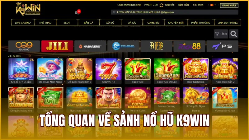 Tổng quan về sảnh Nổ Hũ K9WIN – Game Slot đổi thưởng đỉnh cao