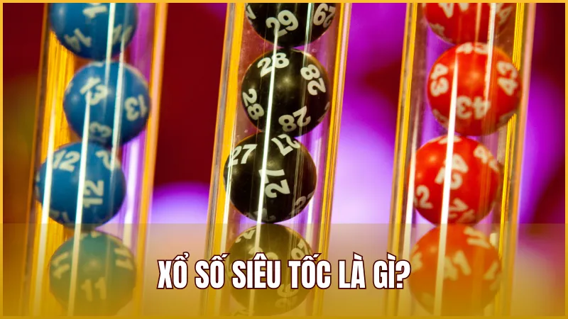 Xổ Số Siêu Tốc là phiên bản lô đề được tối ưu hóa về tốc độ, có thể chơi nhanh sau vài giây