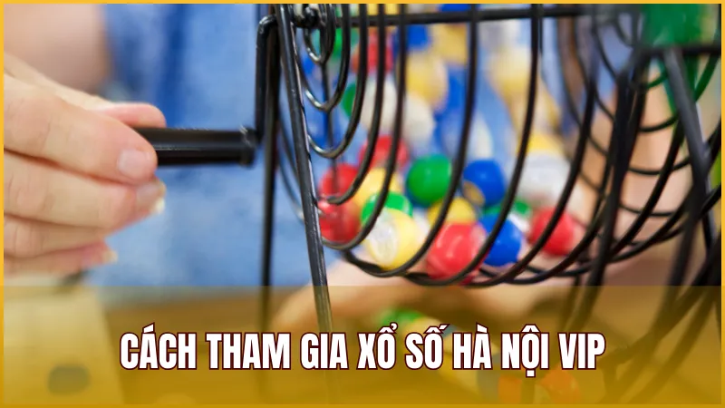 Các bước đơn giản để tham gia xổ số VIP Hà Nội tại nhà cái K9WIN