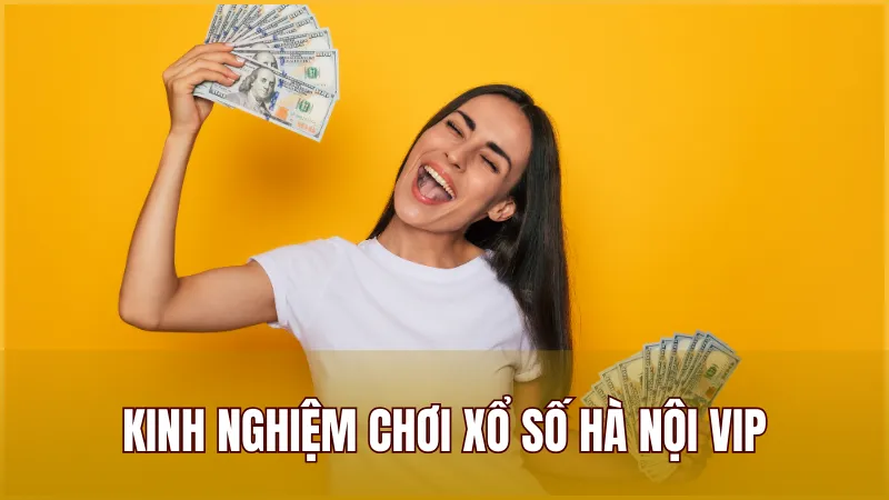 Chia sẻ kinh nghiệm tham gia xổ số VIP Hà Nội hiệu quả